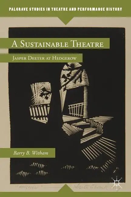 A Sustainable Theatre: Jasper Deeter at Hedgerow - Hardcover