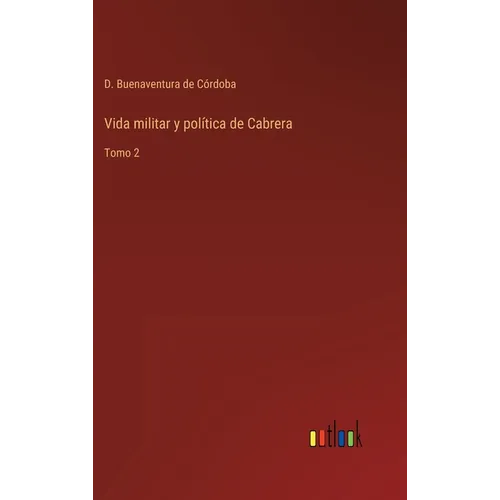 Vida militar y política de Cabrera: Tomo 2 - Hardcover