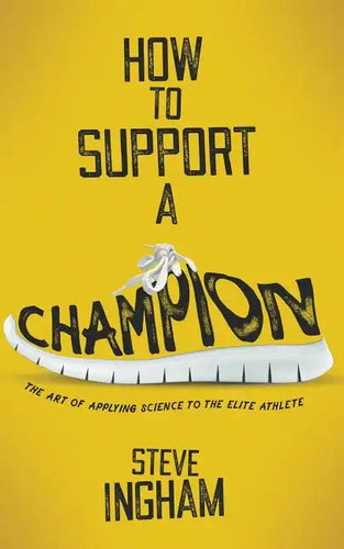 How to Support a Champion: The art of applying science to the elite athlete - Paperback