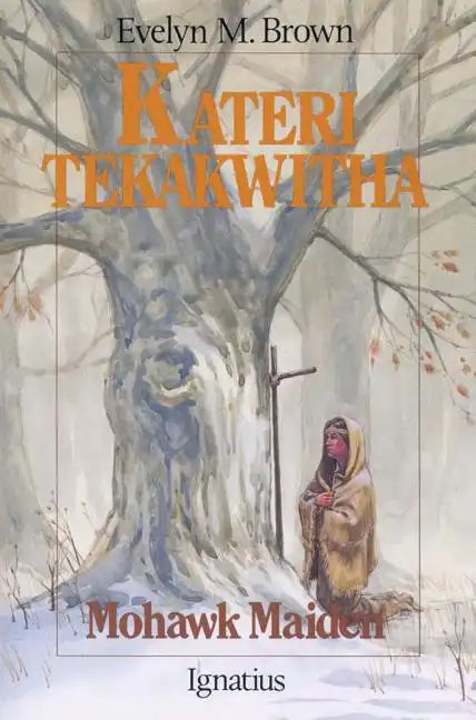 Kateri Tekakwitha: Mohawk Maiden - Paperback