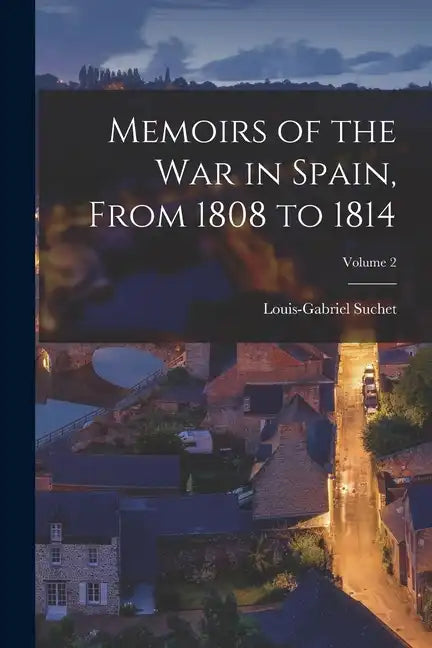 Memoirs of the War in Spain, From 1808 to 1814; Volume 2 - Paperback