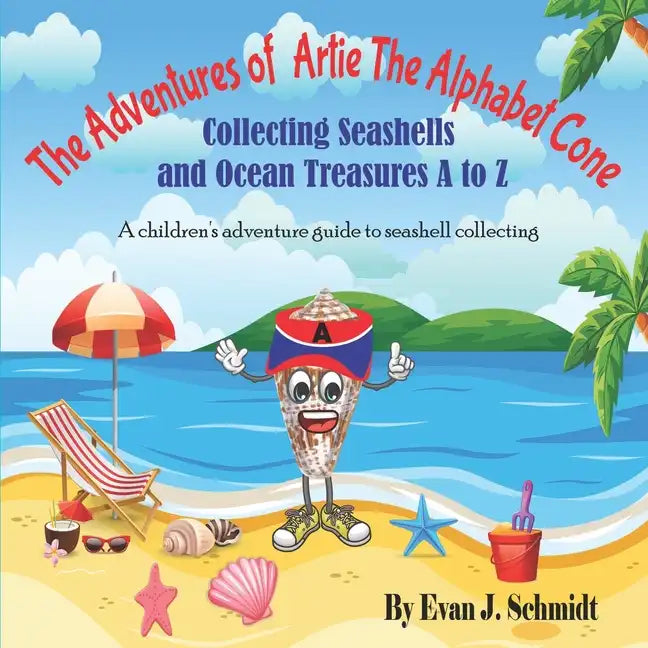 The Adventures of Artie the Alphabet Cone: Collecting Seashells and Ocean Treasures A to Z - Paperback