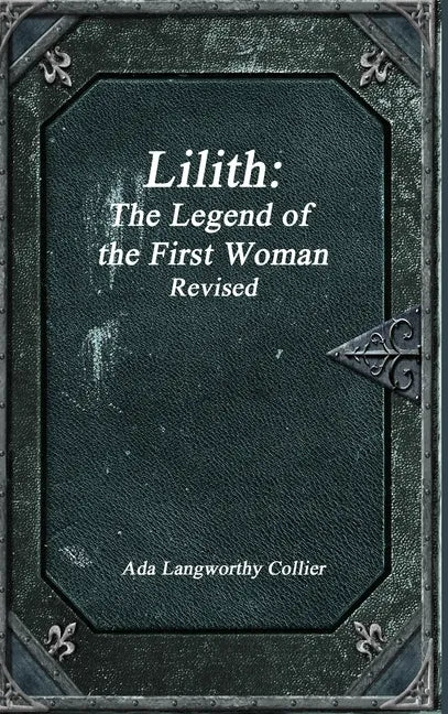 Lilith: The Legend of the First Woman Revised - Hardcover