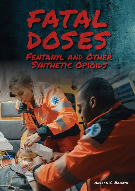 Fatal Doses: Fentanyl and Other Synthetic Opioids - Hardcover