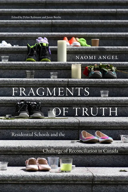 Fragments of Truth: Residential Schools and the Challenge of Reconciliation in Canada - Hardcover