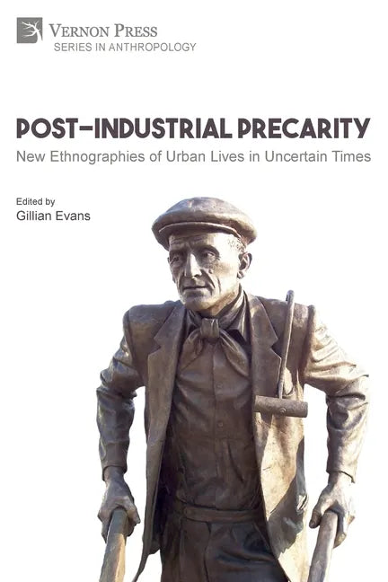 Post-Industrial Precarity: New Ethnographies of Urban Lives in Uncertain Times [Paperback, B&W] - Paperback