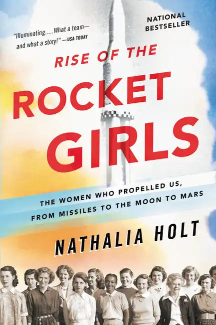 Rise of the Rocket Girls: The Women Who Propelled Us, from Missiles to the Moon to Mars - Paperback