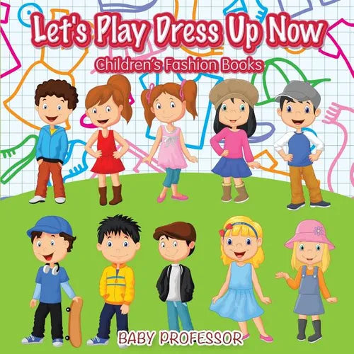 Let's Play Dress Up Now Children's Fashion Books - Paperback