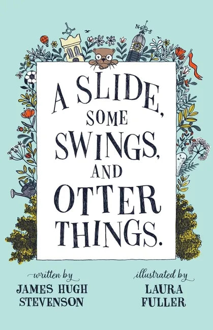 A Slide, some Swings, and Otter Things. - Paperback