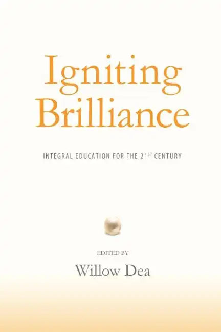 Igniting Brilliance: Integral Education for the 21s Century - Paperback