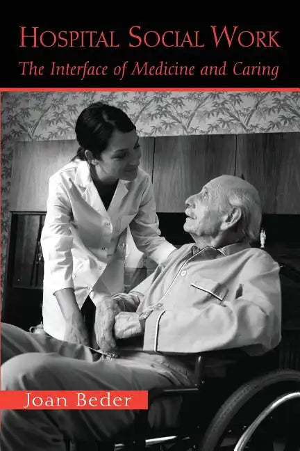 Hospital Social Work: The Interface of Medicine and Caring - Paperback