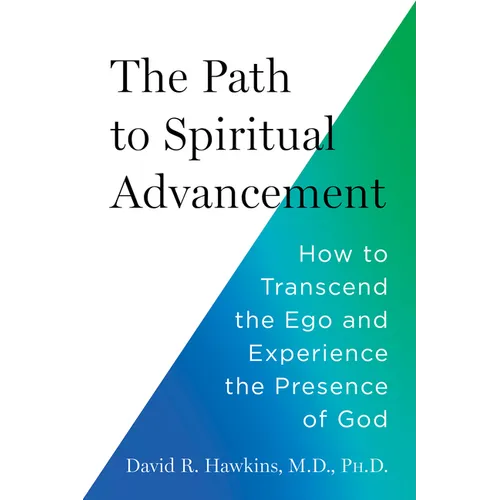 The Path to Spiritual Advancement: How to Transcend the Ego and Experience the Presence of God - Paperback