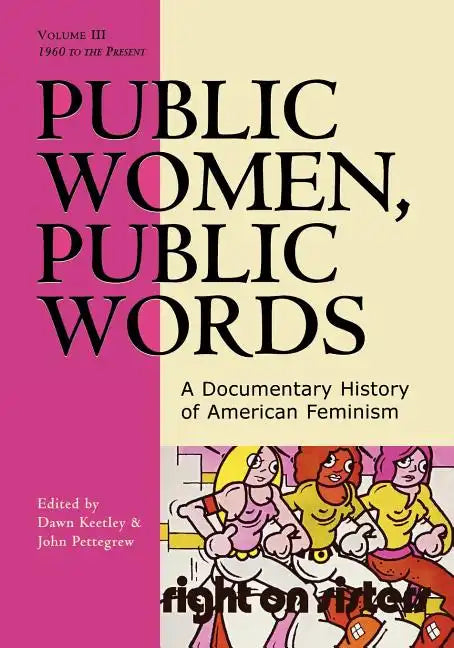 Public Women, Public Words: A Documentary History of American Feminism - Paperback