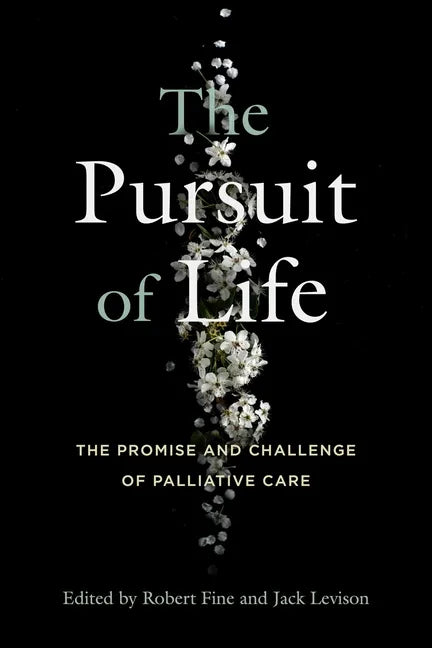 The Pursuit of Life: The Promise and Challenge of Palliative Care - Paperback