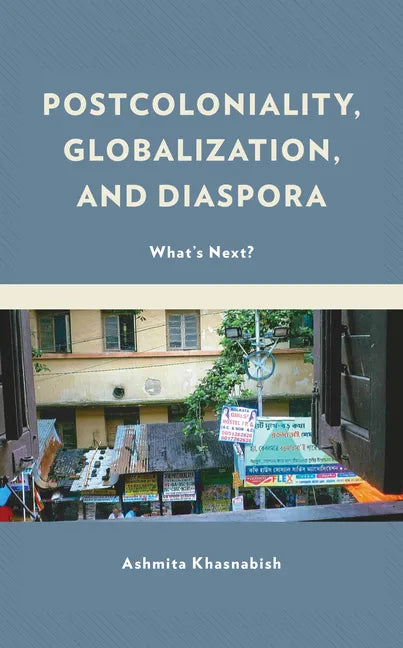 Postcoloniality, Globalization, and Diaspora - Hardcover