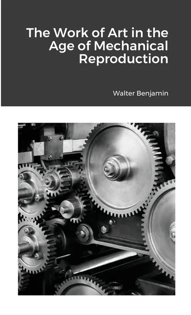 The Work of Art in the Age of Mechanical Reproduction - Paperback