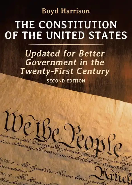 The Constitution of the United States: Updated for Better Government in the Twenty-First Century Second Edition - Paperback