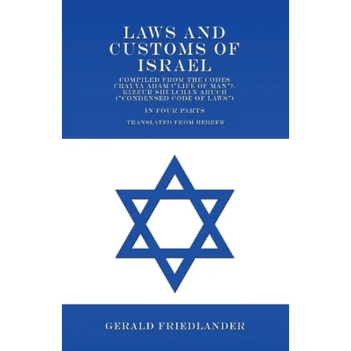 Laws and Customs of Israel - Compiled from the Codes Chayya Adam (