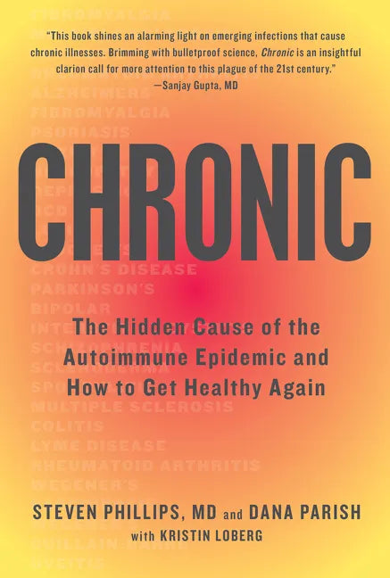Chronic: The Hidden Cause of the Autoimmune Epidemic and How to Get Healthy Again - Paperback