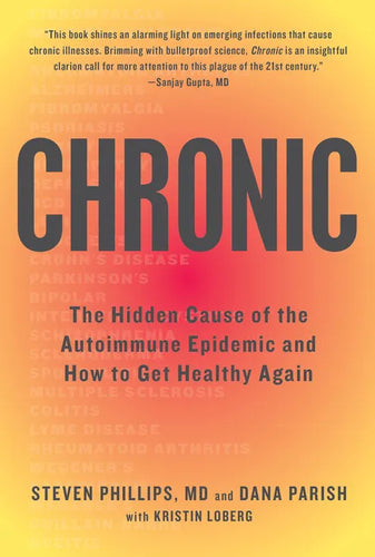 Chronic: The Hidden Cause of the Autoimmune Epidemic and How to Get Healthy Again - Paperback
