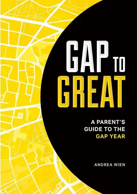 Gap to Great: A Parent's Guide to the Gap Year - Paperback