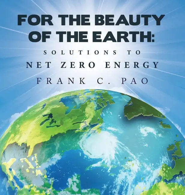 For the Beauty of the Earth: Solutions to Net Zero Energy - Hardcover