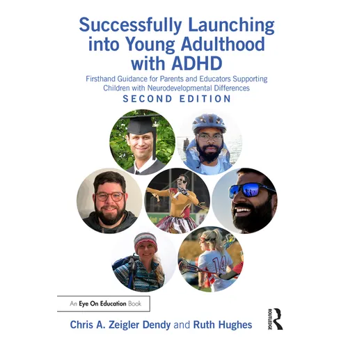 Successfully Launching into Young Adulthood with ADHD: Firsthand Guidance for Parents and Educators Supporting Children with Neurodevelopmental Differ - Paperback