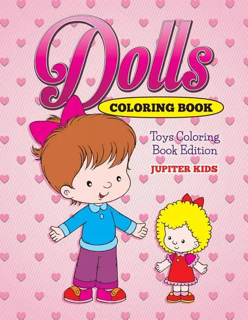 Dolls Coloring Book: Toys Coloring Book Edition - Paperback