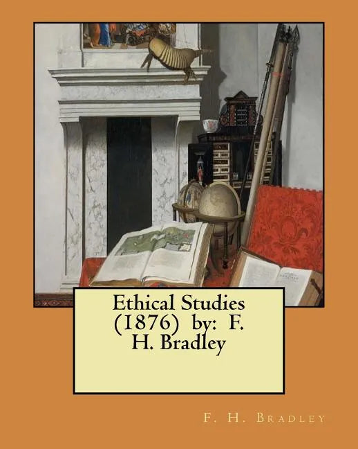 Ethical Studies (1876) by: F. H. Bradley - Paperback