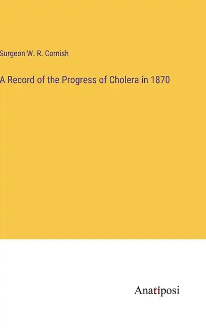 A Record of the Progress of Cholera in 1870 - Hardcover