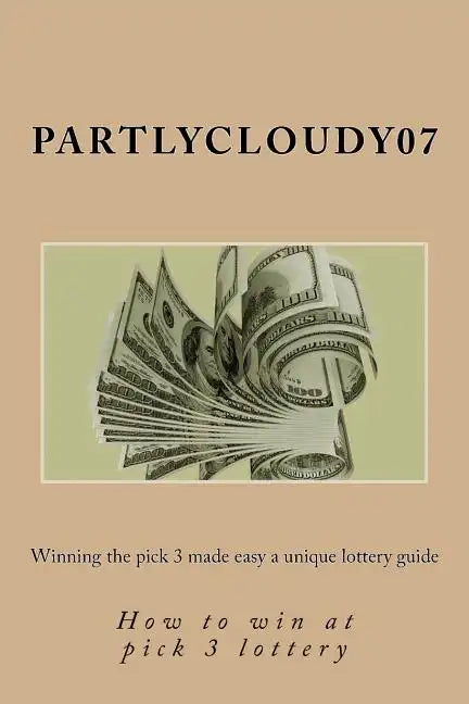 Winning the pick 3 made easy a unique lottery guide: How to win at pick 3 lottery - Paperback