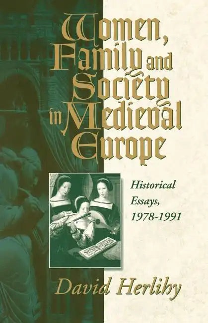 Women, Family and Society in Medieval Europe: Historical Essays, 1978-1991 - Paperback