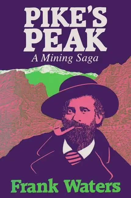 Pike's Peak: A Mining Saga - Hardcover