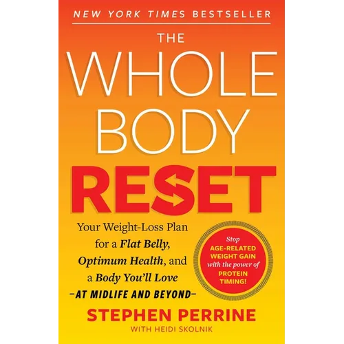 The Whole Body Reset: Your Weight-Loss Plan for a Flat Belly, Optimum Health and a Body You'll Love at Midlife and Beyond - Paperback