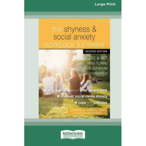 The Shyness and Social Anxiety Workbook for Teens: CBT and ACT Skills to Help You Build Social Confidence [Large Print 16 Pt Edition] - Paperback