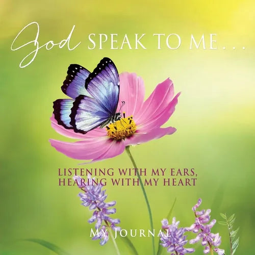 God Speak to Me . . .: Listening with my ears, hearing with my heart - Paperback