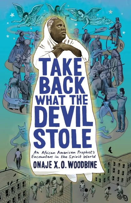 Take Back What the Devil Stole: An African American Prophet's Encounters in the Spirit World - Paperback