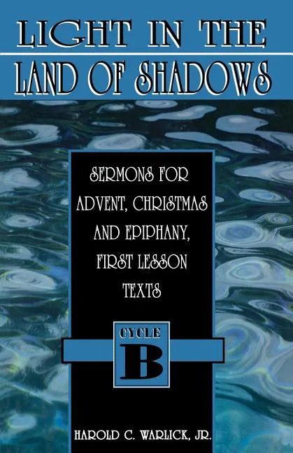 Light in the Land of Shadows: Sermons for Advent, Christmas, and Epiphany, First Lesson Texts, Cycle B - Paperback