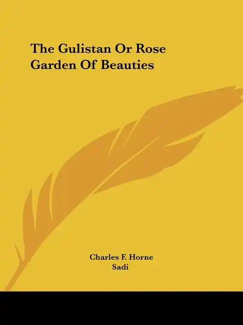 The Gulistan Or Rose Garden Of Beauties - Paperback