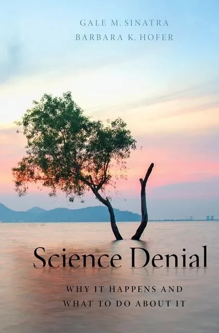 Science Denial: Why It Happens and What to Do about It - Hardcover