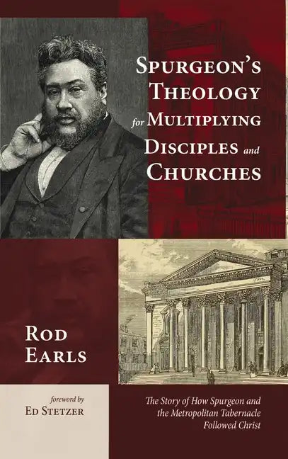 Spurgeon's Theology for Multiplying Disciples and Churches: The Story of How Spurgeon and the Metropolitan Tabernacle Followed Christ - Hardcover