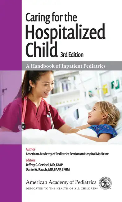 Caring for the Hospitalized Child: A Handbook of Inpatient Pediatrics - Paperback