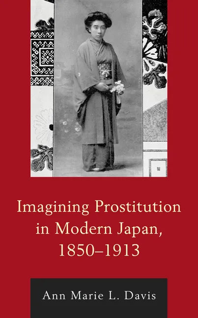 Imagining Prostitution in Modern Japan, 1850-1913 - Paperback