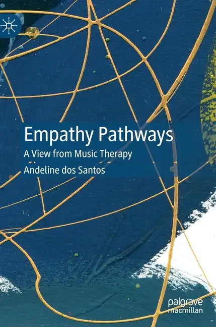 Empathy Pathways: A View from Music Therapy - Hardcover