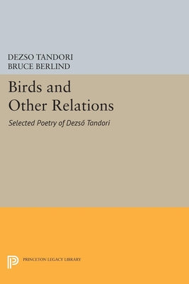 Birds and Other Relations: Selected Poetry of Dezsö Tandori - Hardcover