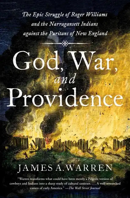 God, War, and Providence: The Epic Struggle of Roger Williams and the Narragansett Indians Against the Puritans of New England - Paperback