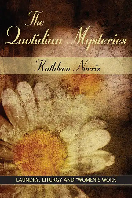 The Quotidian Mysteries: Laundry, Liturgy and Women's Work - Paperback