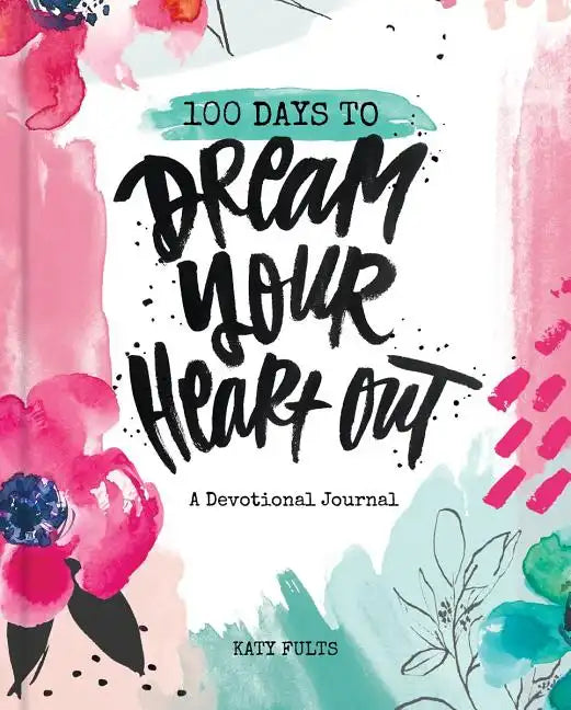 100 Days Dream Your Heart Out - Hardcover