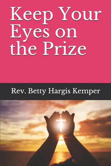 Keep Your Eyes on the Prize - Paperback