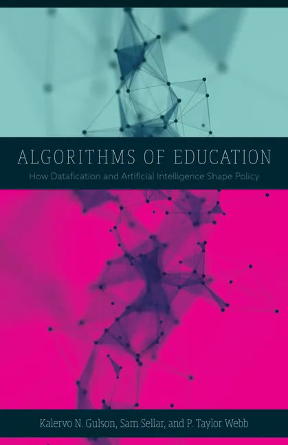 Algorithms of Education: How Datafication and Artificial Intelligence Shape Policy - Paperback